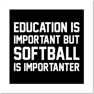 Education Is Important But Softball Is Important Funny Posters and Art